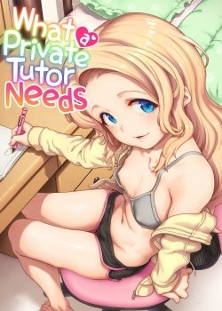 What A Private Tutor Needs - Bìa truyện